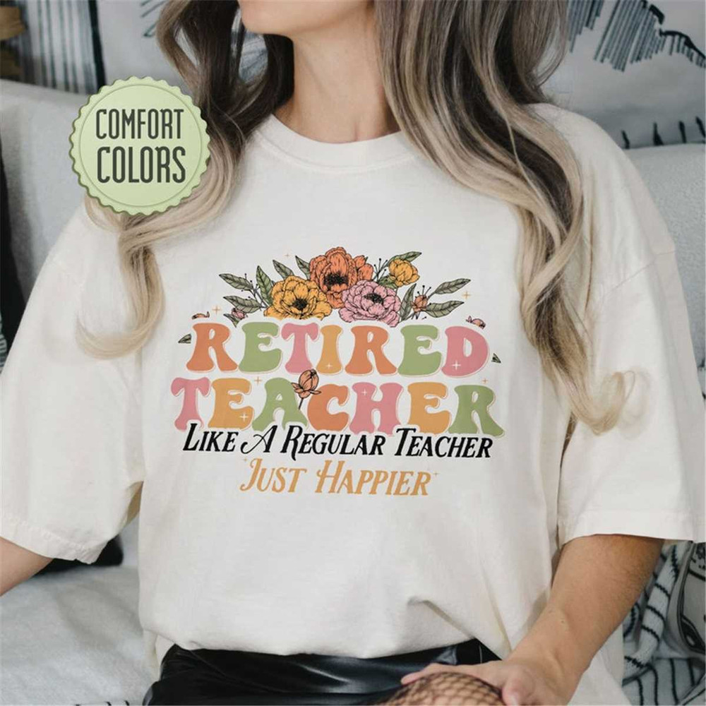 MR-105202317910-retired-teacher-comfort-colors-shirt-retirement-teacher-image-1.jpg