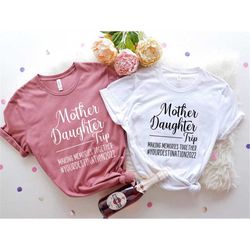 mother daughter trip t-shirts, 2022 trip shirts, summer trip shirt, mother daughter day shirt, family shirt, matching sh