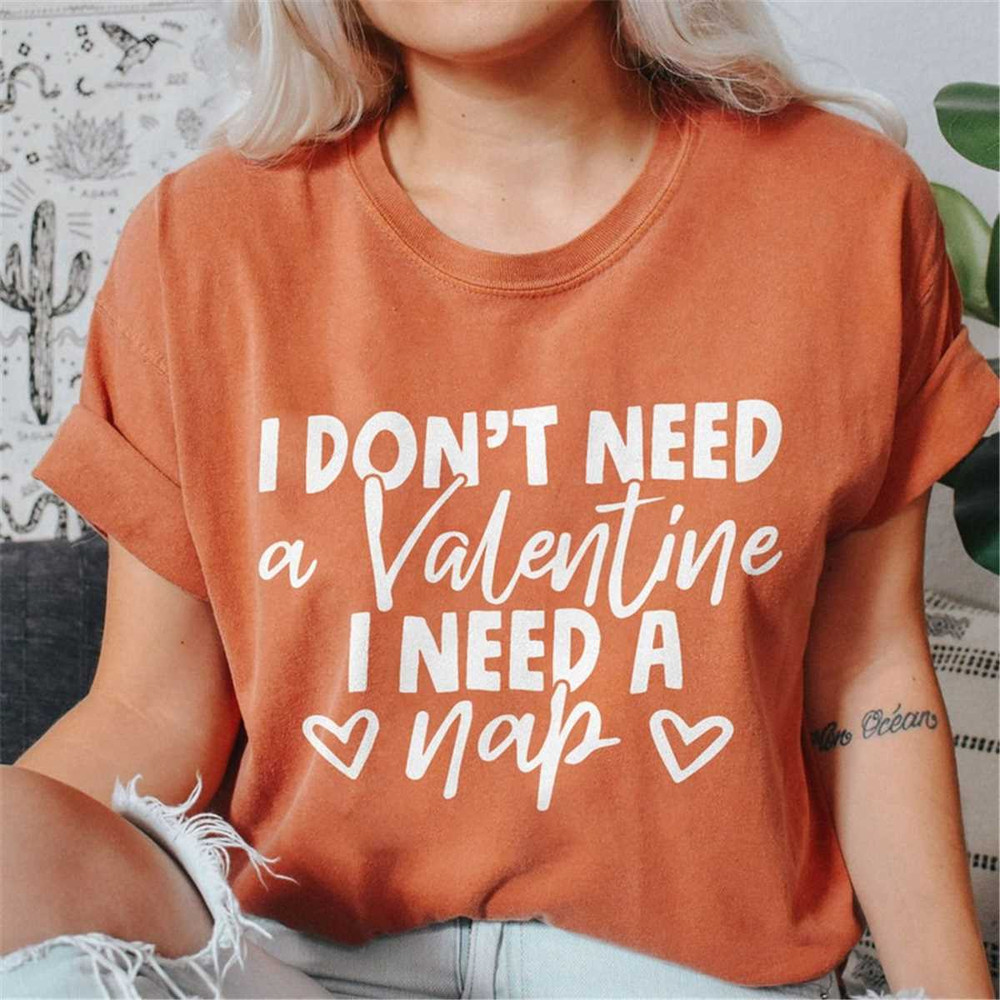 MR-1052023174848-comfort-colors-i-dont-need-a-valentine-shirt-funny-image-1.jpg