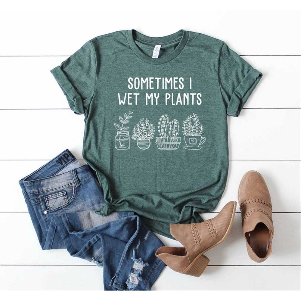 MR-1052023175120-sometimes-i-wet-my-plants-shirt-plant-lover-shirt-plant-image-1.jpg