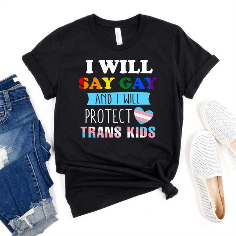 MR-1052023175237-i-will-say-gay-and-i-will-protect-trans-kids-shirt-support-image-1.jpg