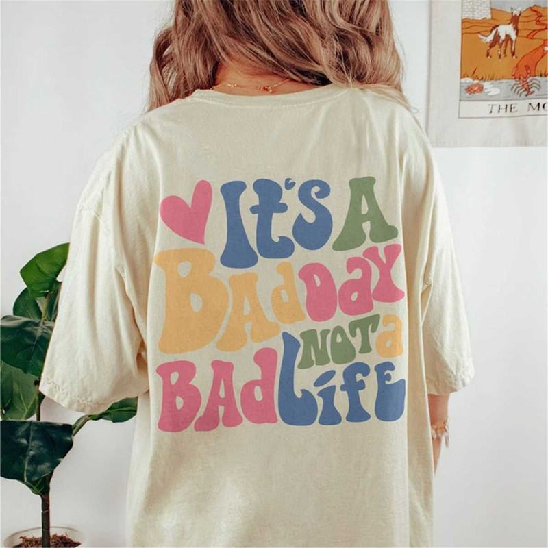 MR-105202317567-comfort-colors-bad-day-not-a-bad-life-shirt-positive-shirt-image-1.jpg