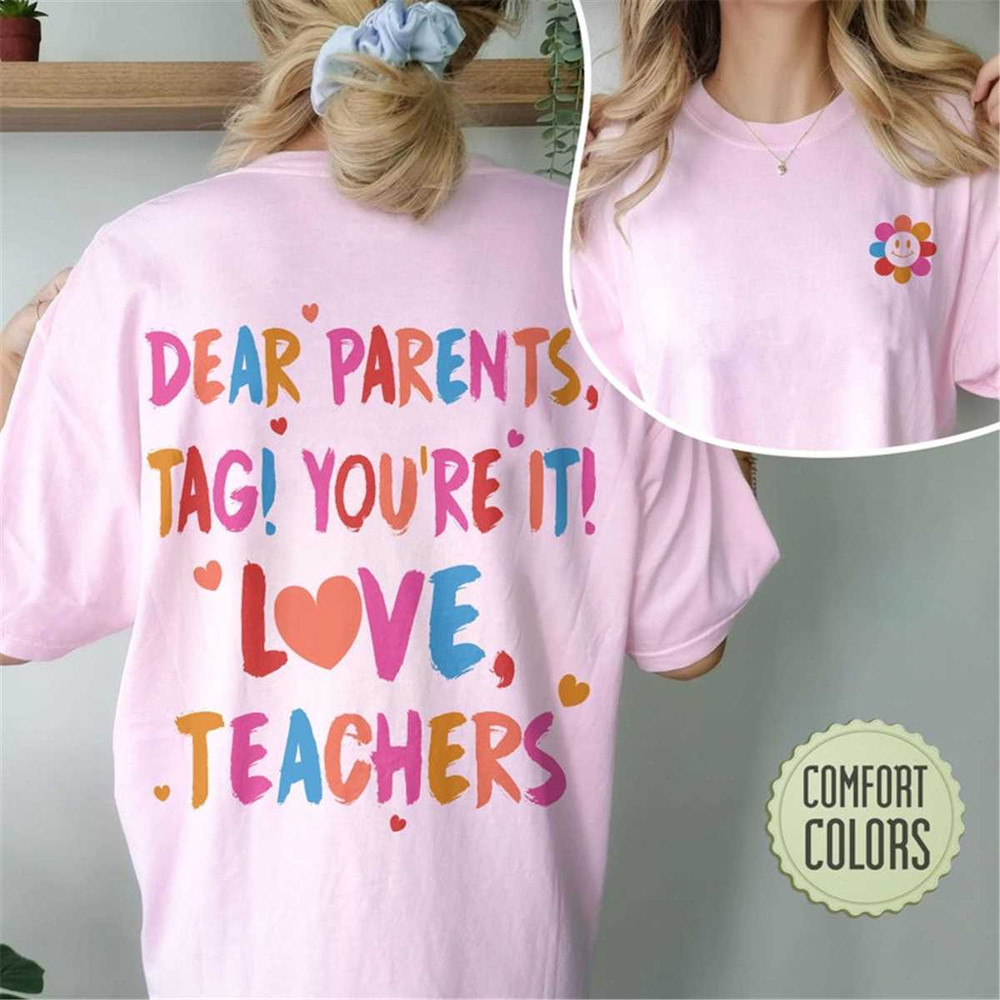 MR-1052023183113-teacher-last-day-of-school-comfort-colors-shirt-dear-parents-image-1.jpg