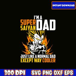 i'm a super saiyan dad svg, best dad, whiskey label, daddy svg, happy fathers day, cut file cricut, silhouette, cameo