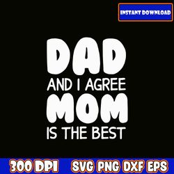 dad and i agree mom is the best svg, mother svg, mothers day svg, mom svg, mom gift svg, word art svg