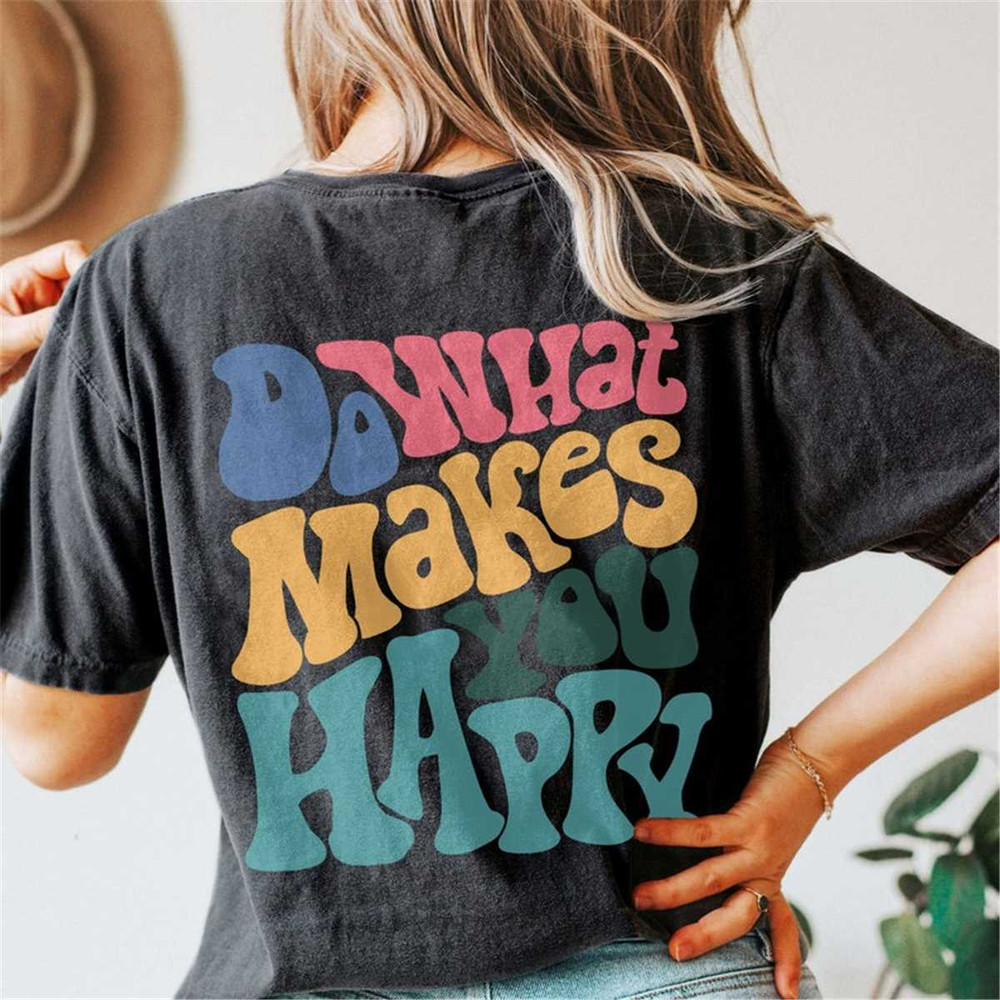 MR-1052023191057-do-what-makes-you-happy-comfort-colors-shirt-inspirational-image-1.jpg
