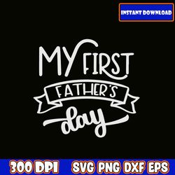 my first father's day svg bundle, father's day svg, dad svg, daddy, best dad svg, gift for dad svg, retro papa svg