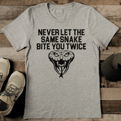 never let the same snake bite you twice tee
