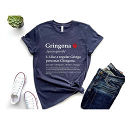 gringona like a regular gringa pero mas chingona shirt, funny latina shirt, latino mexican unisex t-shirt