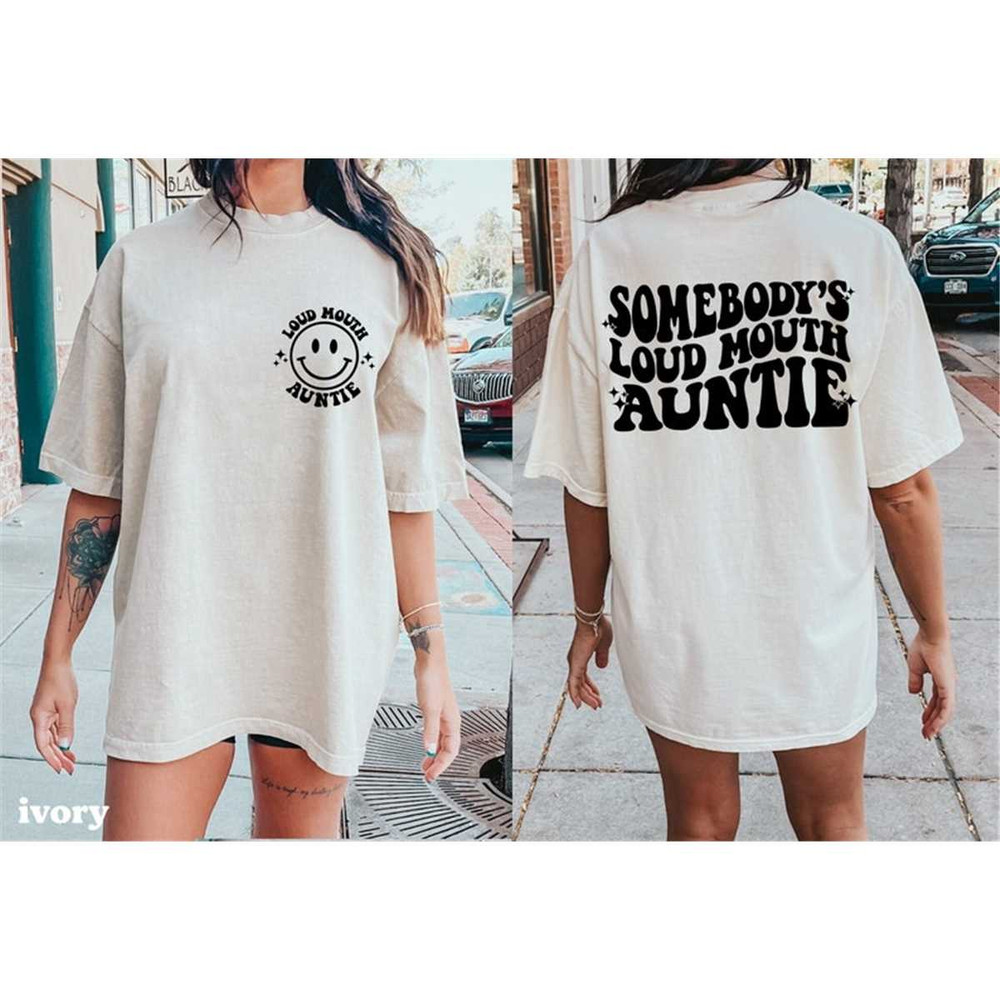 MR-1052023195632-somebodys-loud-mouth-auntie-comfort-colors-shirt-smiley-image-1.jpg