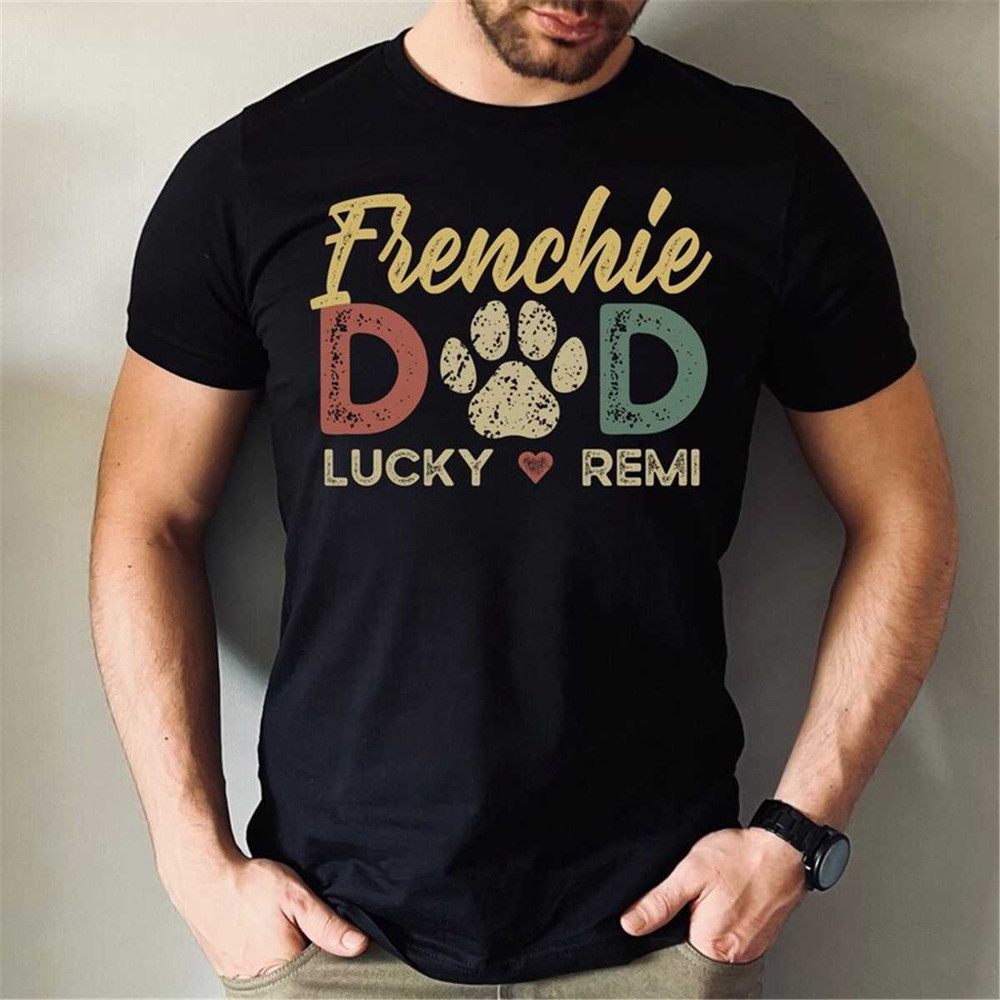 MR-1052023202713-frenchie-dad-shirt-dog-dad-shirt-with-dog-names-personalized-image-1.jpg