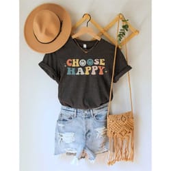 choose happy shirt, happiness shirt, be happy tshirt, funny quotes shirt, choose happy tee, smiley face shirt, happiness