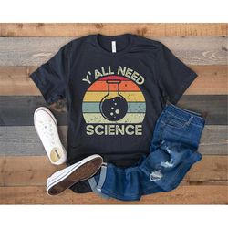 science shirt, biology shirt, science teacher shirt,  funny gift for science lover, chemistry gift, retro nerd shirt, y'