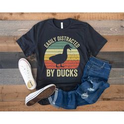 easily distracted by ducks, duck shirt, bird shirt, duck mom, funny gift for duck lover, farm animal tee, retro vintage