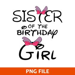 Sister Of The Birthday Girl Png, Minnie Birthday Girl Png, Disney Png Digital File