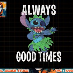 disney lilo & stitch stitch hula always good times t-shirt copy png