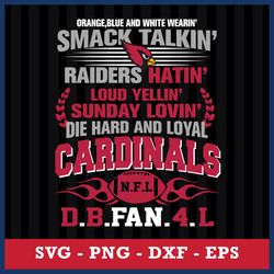 orange, blue and white wearin smack talkin raiders hatin loud yellin sunday lovin die hard and loyal cardinals svg