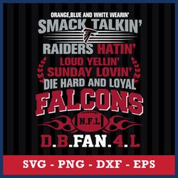 orange, blue and white wearin smack talkin raiders hatin loud yellin sunday lovin die hard and loyal alanta falcons svg
