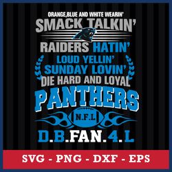 orange blue and white wearin smack talkin raiders hatin loud yellin sunday lovin die hard and loyal panthers svg