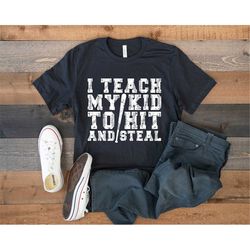 baseball dad shirt, baseball coach, dad coach gift, baseball mom shirt, i teach my kid to hit and steal, funny baseball