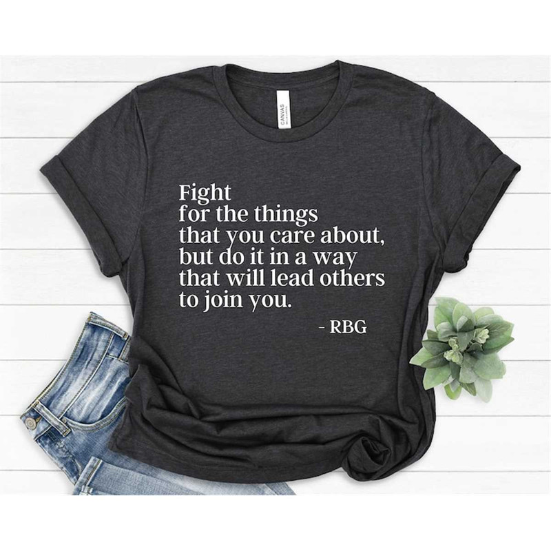 MR-115202302824-fight-for-the-things-that-you-care-about-rbg-shirt-notorious-image-1.jpg
