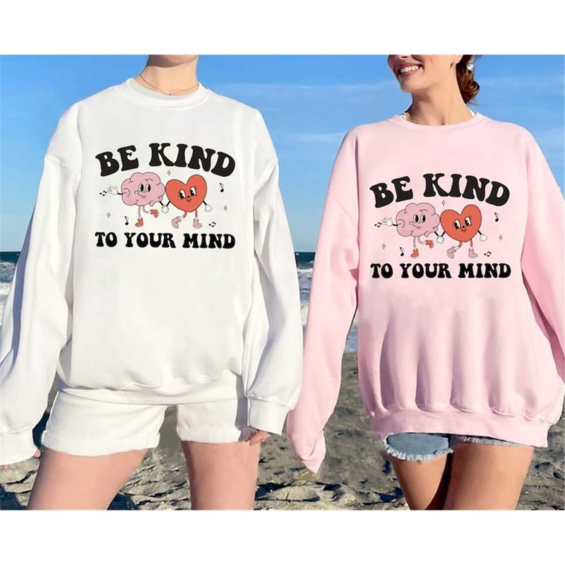 MR-115202305443-be-kind-to-your-mind-sweatshirt-mental-health-shirt-self-image-1.jpg