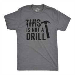 This is Not A Drill, VERSION 2 Papa DIY Shirt, Fix It Dad, Shirt for Dad, Woodworker Shirt, Mens Funny Shirt, Funny Shir