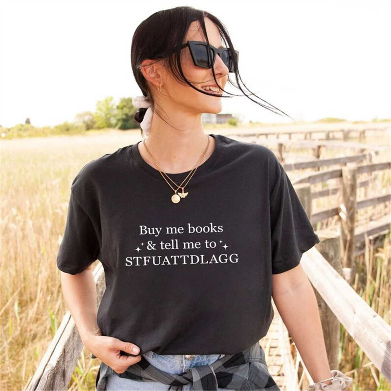 MR-11520232842-buy-me-books-and-tell-me-to-stfuattdlagg-shirt-smut-reader-image-1.jpg