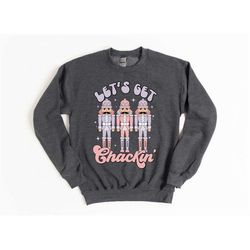 retro christmas sweatshirt for women, let's get crackin shirt, nut cracker sweater, ugly sweater shirt, vintage christma