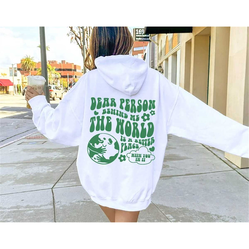 MR-115202322529-dear-person-behind-me-sweatshirtthe-world-is-a-better-place-image-1.jpg