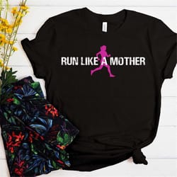 run like a mother, mothers day gift, mother gift, gift for mom, mother shirt, gift from daughter, new mom from husband,