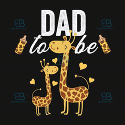 dad to be svg, fathers day svg, giraffe svg, giraffe daddy svg, instant download