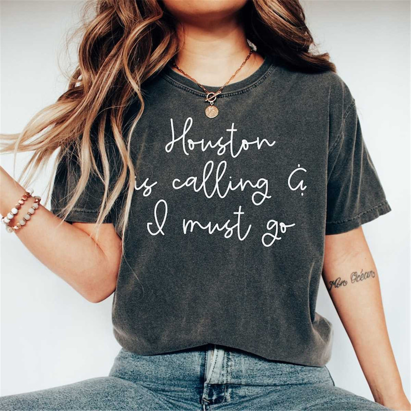 MR-115202393442-houston-is-calling-and-i-must-go-cute-texas-shirt-houston-image-1.jpg