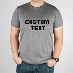 custom text t-shirt, fathers day custom t-shirt, personalised t-shirt, personalized t-shirt,  custom shirt, mens womens