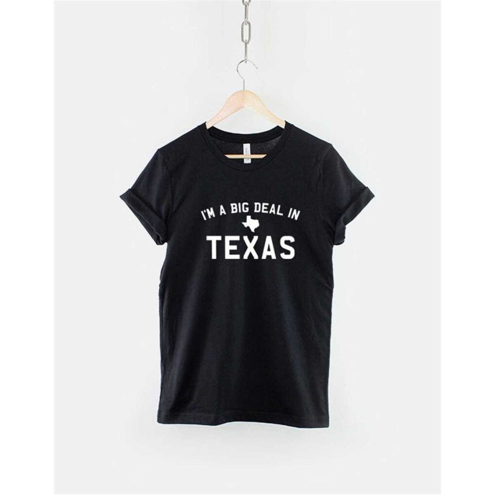 MR-115202394952-texas-t-shirt-im-a-big-deal-in-texas-home-shirt-image-1.jpg