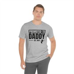 Promoted To Daddy Shirt, Fathers Day Gift, Funny Dad Shirt, Tee For Dad, Best Dad Shirt, New Daddy Shirts, New Year Dad