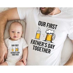 Our First Father's Day Together Shirt, Father And Baby Matching Shirts, Father's Day Gift, Baby Onesie Tee, Father's Day