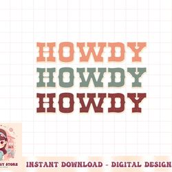 howdy cowboy shirt western rodeo southern country cowgirl png