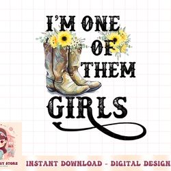i am one of them girls cowgirl boots sunflower western png