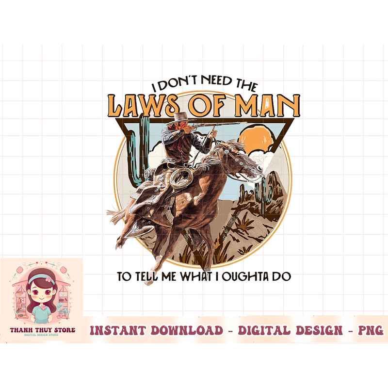 I Don't Need The Laws Of Man, Western Costume T-Shirt copy.jpg