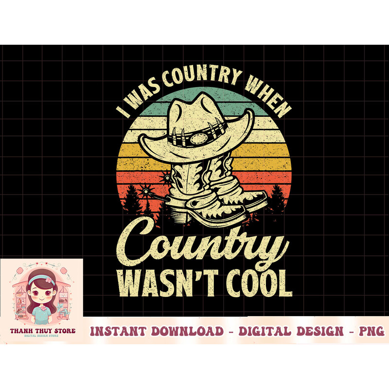 I Was Country When Country Wasn't Cool Cowboy Hat Western T-Shirt copy.jpg