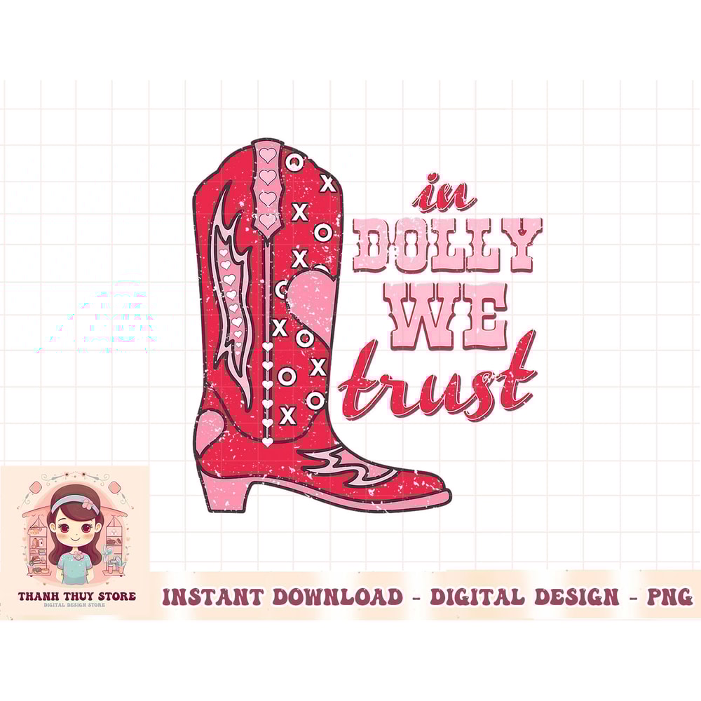 In Dolly Cowgirl Boot Western We Trust Valentines Day Groovy T-Shirt copy.jpg
