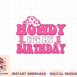 its my birthday howdy shirt women western retro cowboy hat png