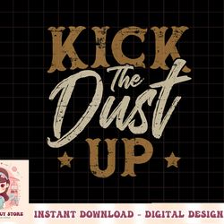 kick the dust up for a cowgirl png