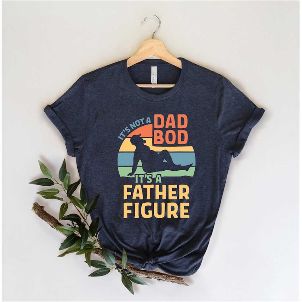MR-115202311201-its-not-a-dad-bod-its-a-father-figure-fathers-day-image-1.jpg