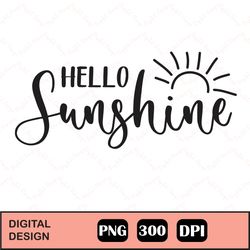 Hello Sunshine Svg, Summer Png, Hello Sunshine Design, Cut Files, Summer Decor, Summer Design, Shirt Design, Summer Sign