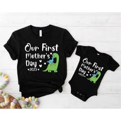 our first mothers day 2023 shirt, mommy and me dinosaur matching t-shirt, new mom mother's day gift,mother and baby firs