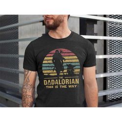 dadalorian shirt, retro dadalorian shirt, new dad shirt, dad tshirt, father's day shirt, gift for dad, the dadalorian 20