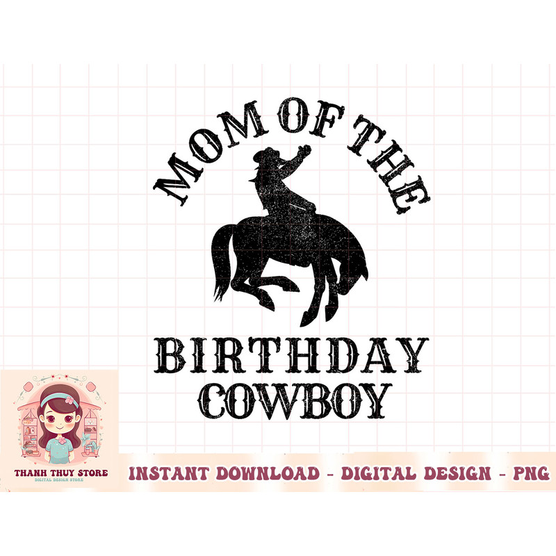 Mom of the Birthday Cowboy - Western Rodeo Party Matching T-Shirt copy.jpg