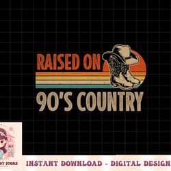 raised on 90's country music vintage western cowboy hat png